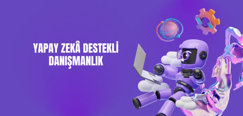 Trend İş Fikirleri - Yapay Zekâ Destekli Danışmanlık