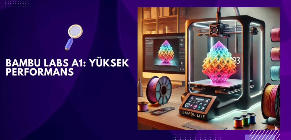 Bambu Labs A1: Yüksek Performans