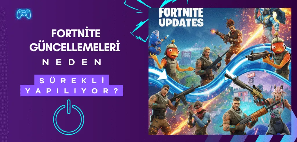Fortnite Güncellemeleri Neden Sürekli Yapılıyor?