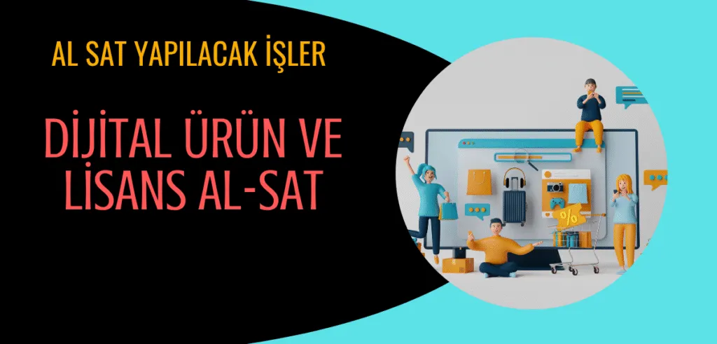 Al Sat Yapılacak İşler - Dijital Ürün ve Lisans Al-Sat