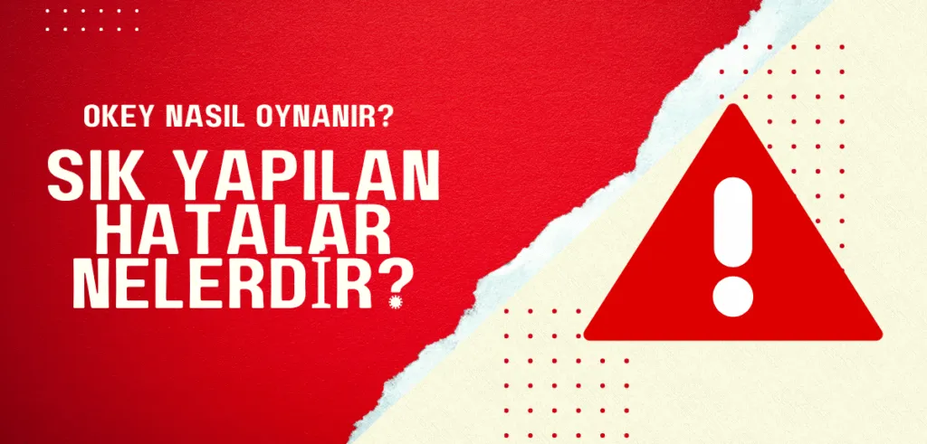 Okey Nasıl Oynanır? - Sık Yapılan Hatalar Nelerdir?