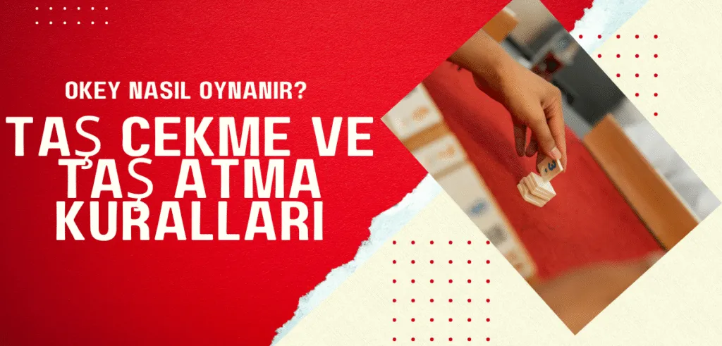 Okey Nasıl Oynanır? - Taş Çekme ve Taş Atma Kuralları